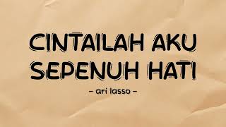 Download lagu Ari Lasso - Cintailah Aku Sepenuh Hati - Lirik Pro mp3