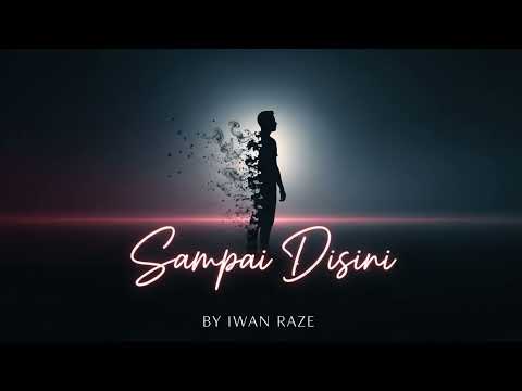 Iwan Raze - Sampai Disini