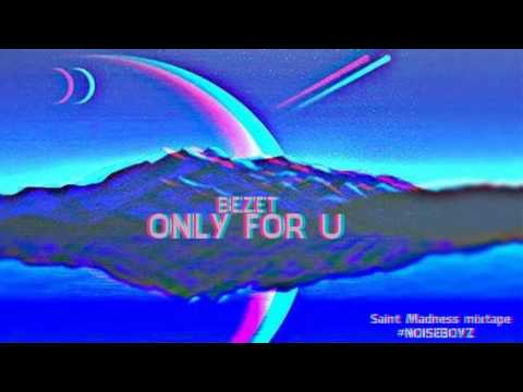 Bezi † - Only for U