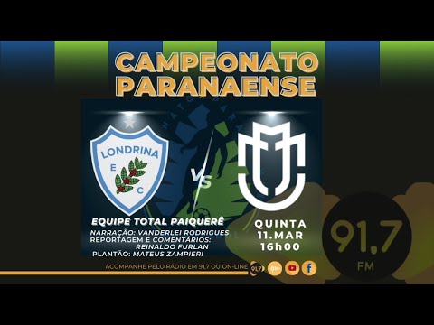 LONDRINA  X MARINGÁ 🔴 AO VIVO | Futebol Total Paiquerê 91,7 | PARANAENSE - 11/03