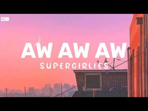 Supergirlies-AW AW AW (kau menghapuskan setiap luka)|lirik
