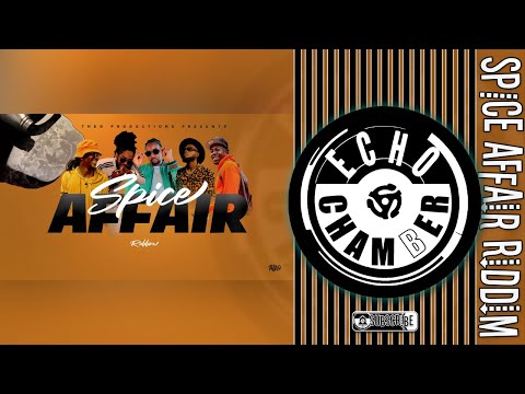 Spice Affair Riddim Mix! | Echo Chamber