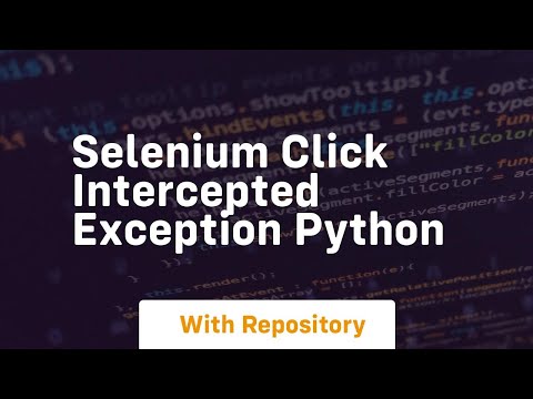 Selenium Click Intercepted Exception Python