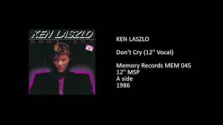 KEN LASZLO - Don't Cry (12'' Vocal) - 1986