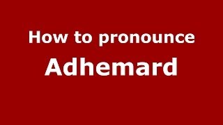 How to pronounce Adhemard