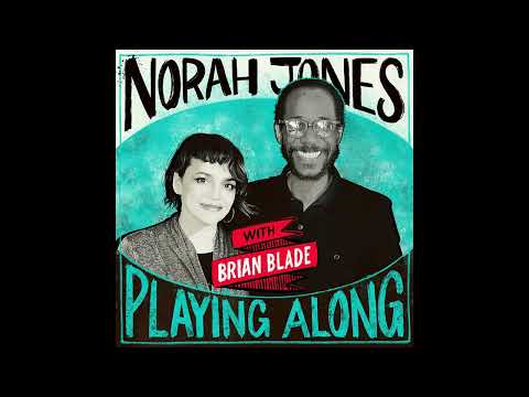Norah Jones Is Playing Along with Brian Blade (Podcast Episode 8)
