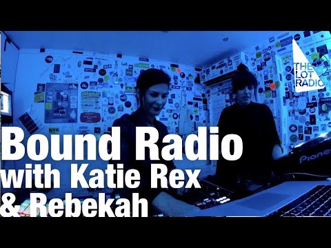 Bound Radio with Katie Rex & Rebekah @ The Lot Radio (August 26, 2018)