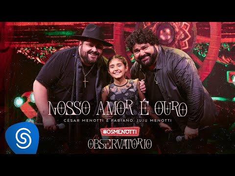 César Menotti & Fabiano part. Juju Menotti - Nosso Amor é Ouro (Clipe Oficial)