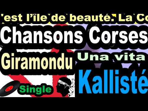 LES PLUS BELLES CHANSONS CORSES  GIRAMONDU - SINGLE UNA VITA -  CORSU KALLISTÉ OLIVI
