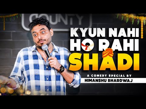 Kyun nahi ho rahi shaadi? || Standup comedy special by Himanshu Bhardwaj