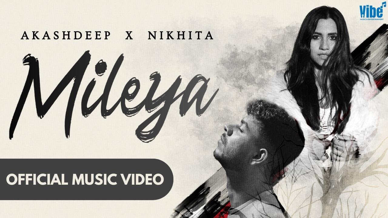 Mileya Lyrics | Akashdeep Sengupta, Nikhita Gandhi