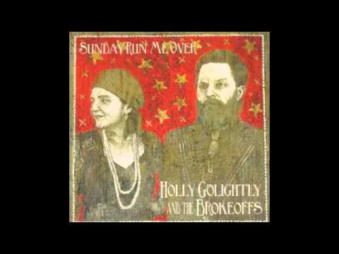 Holly Golightly and The Brokeoffs - Goddamn Holy Roll