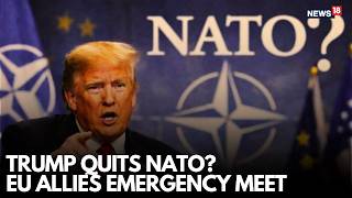 LIVE | US Prez Donald Trump Quits NATO? EU Allies Hold Emergency Meeting | Iran War Live | N18G