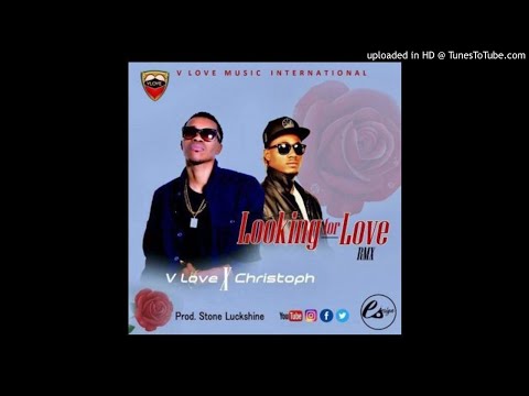 V Love Ft. Christoph - Looking For Love Remix [Prod. Stone LuckShine] (NEW MUSIC 2017)