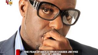 HIP TV NEWS - THE FEAR OF EBOLA VIRUS CHASES JIM IYKE OUT OF LIBERIA