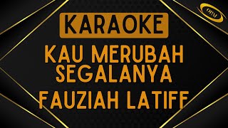 Download lagu Fauziah Latiff - Kau Merubah Segalanya [Karaoke] mp3