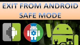 How to exit safe mode in android? Multiple options