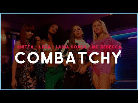 Anita, Lexa, Luisa sonza é MC Rebecca - Combatchy. LETRA OFICIAL