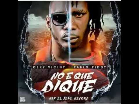 Ceky Viciny ft Pablo Piddy – No E Que Dique (Rip E