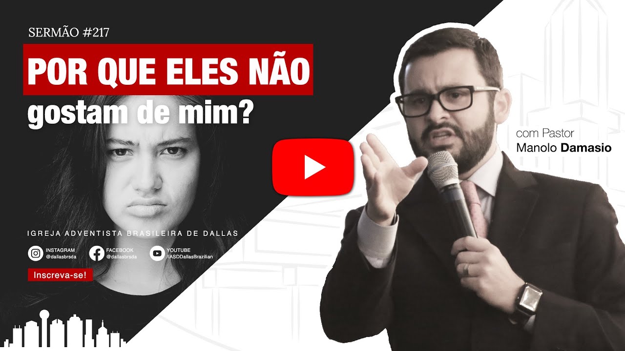 Sermâo #217 | Por que eles não gostam de mim? — Pr. Manolo Damasio