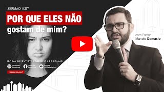 Sermâo #217 | Por que eles não gostam de mim? — Pr. Manolo Damasio