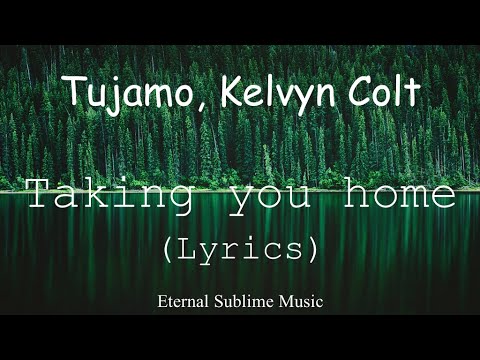 Tujamo & Kelvyn Colt - Taking You Home (Lyrics)