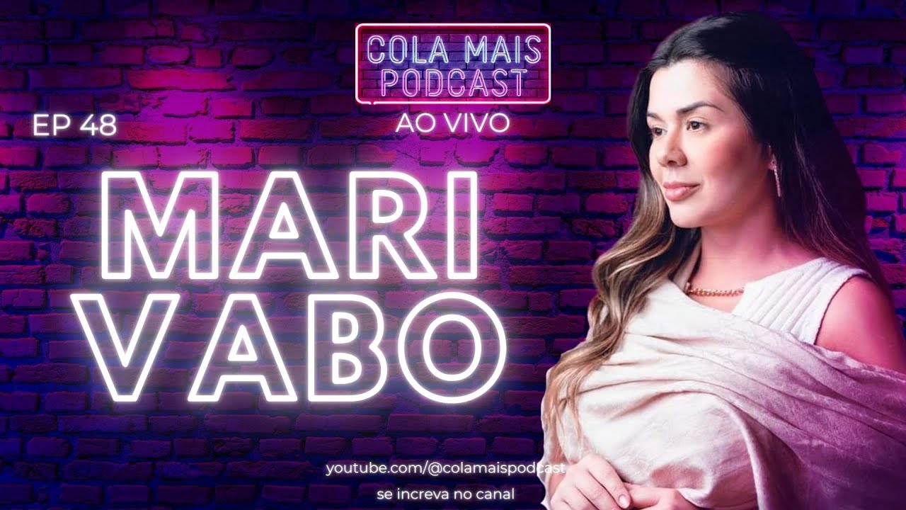 MARI VABO (Os segredos da mente das mulheres) | COLA MAIS PODCAST #48
