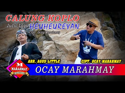 CALUNG KOPLO HEUHEUREYAN OCAY MARAHMAY