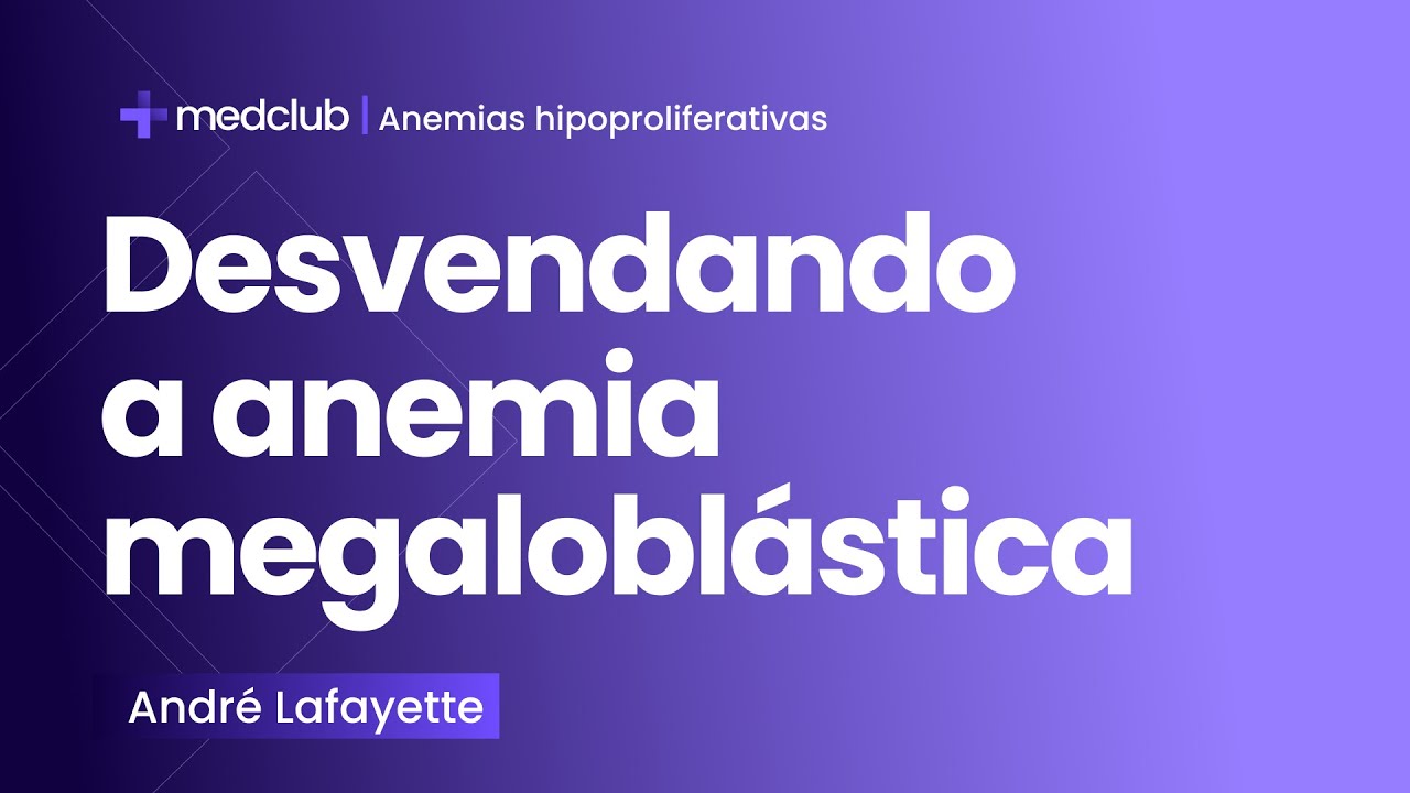 Desvendando a anemia megaloblástica | Cortes de aula: medclub PRIME