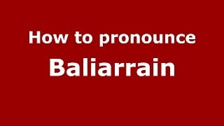How to pronounce Baliarrain