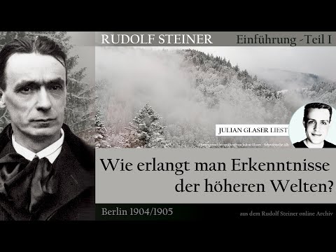 Hörbuch | Teil I | Rudolf Steiner - Wie erlangt man Erkenntnis der höheren Welten (Julian Glaser)