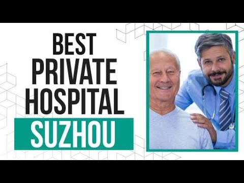 Best Private Hospital in Suzhou, China