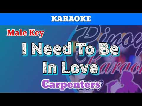 I Need To Be In Love by Carpenters (Karaoke : Male Key)