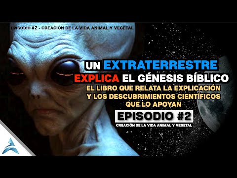 LA EXPLICACIÓN de un EXTRATERRESTRE al GÉNESIS BÍBLICO | Ep. #2 - La Vida VEGETAL y Vida ANIMAL
