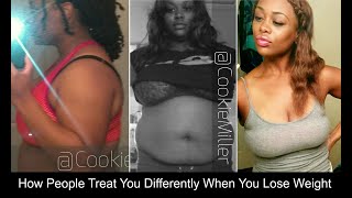 Do people treat you differently now that you&#39;ve lost weight? (Part 1)