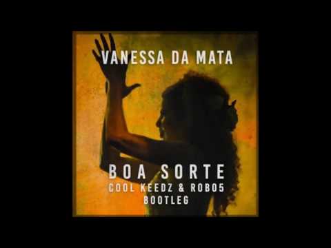 VANESSA DA MATA - BOA SORTE (WADD & COOL KEEDZ BOOTLEG)
