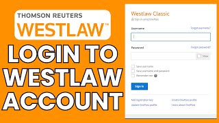 Westlaw Account Sign-In: How to Login to Your Westlaw Account