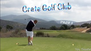 Crete Golf Club course vlog part 1