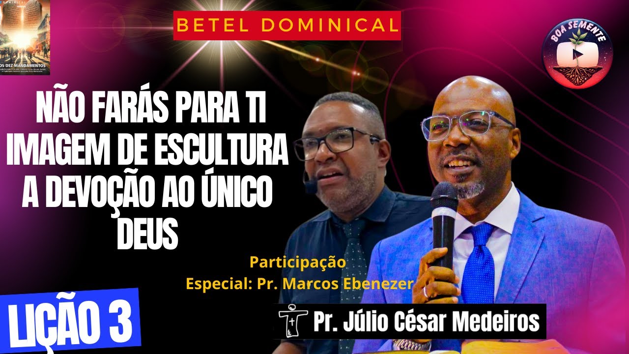 Lição 3 Não farás para ti imagem de escultura  A Devoção e a Reverência ao Único e Verdadeiro Deus