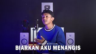 Download lagu BIARKAN AKU MENANGIS - TOMMY J PISA | (Cover By Andre Mastijan) mp3