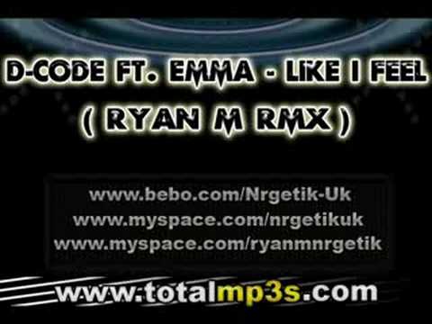 D-Code Ft. Emma - Like I Feel (Ryan M Rmx)