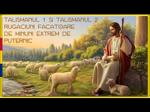 TALISMANUL 1 si TALISMANUL 2 Rugaciuni Facatoare de Minuni Extrem de Puternice