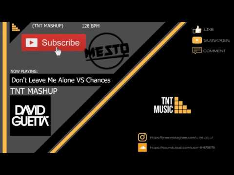 Don't Leave Me Alone VS Chances (TnT Mashup 2018)