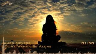 James Meyers - I Don't Wanna Be Alone [ HD ]