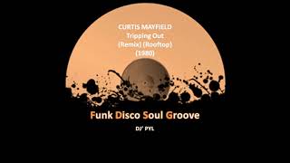 CURTIS MAYFIELD - Tripping Out (Remix) (Rooftop) (1980)