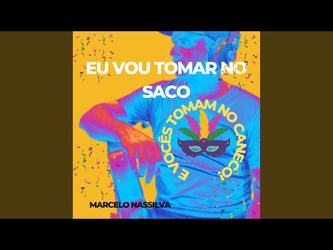 Eu Vou Tomar No Saco E Vocês Tomam No Caneco - Marcelo Nassilva