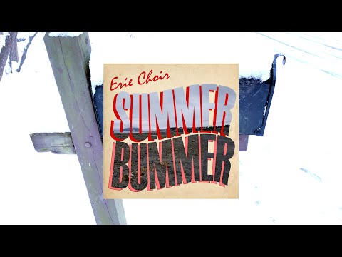 Erie Choir - “Summer Bummer” (Featuring Greg Humphreys)
