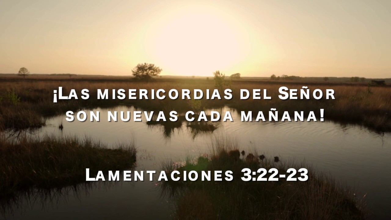 ¡Las misericordias del Señor son nuevas cada mañana! | Lamentaciones 3:22-23