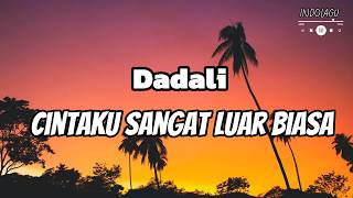 Download lagu Dadali - Cintaku Sangat Luar Biasa (Lirik) mp3 Download lagu Dadali - Cintaku Sangat Luar Biasa (Lirik) mp3