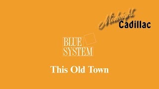 BLUE SYSTEM This Old Town